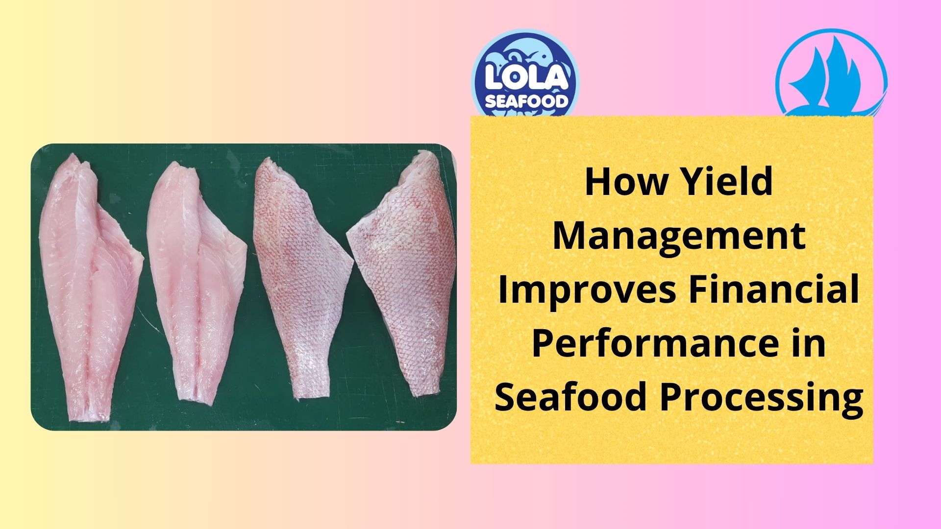  How Yield Management Improves Financial Performance in Seafood Processing